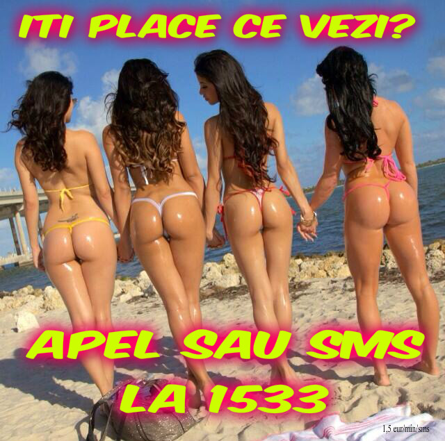 Escorte Sexy - Bucuresti Toata Tara - Vrei o partenera noua de sex? Ti se scoala cand te gandesti la ea? POATE FI CHIAR VECINA Ta! Esti singur sau vrei sa schimbi partenera care nu te mai satisface? Suna la nr.  unic 1533 (1, 5 eur/min) si afla numerele de telefon ale celor mai sexy si lipsite de prejudecãti fete care iti vor satisface toate fanteziile sexuale.  Daca esti mai timid, trimite SMS la nr.  1533 (1, 5 eur/sms) cu numele orasului tau si imediat si imediat vei cunoaste o femeie foarte dragutza si sexy.  Pt adulti, tarif fara tva. 