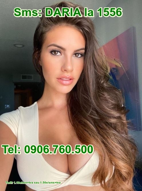Escorte Sexy - Toata Tara - Ma numesc Daria si sunt o fata pasionala, dornica sa cunosc un barbat care sa ma faca fericita.  Am multa iubire de oferit, dar si de primit.  Astept sa ma suni la numarul de pe pozele mele 0906.  760.  500 sau sa imi trimiti un sms la 1556 cu textul Daria, t:1, 10e/min+tva ca sa ne cunoastem mai bine.  Vrei si tu?