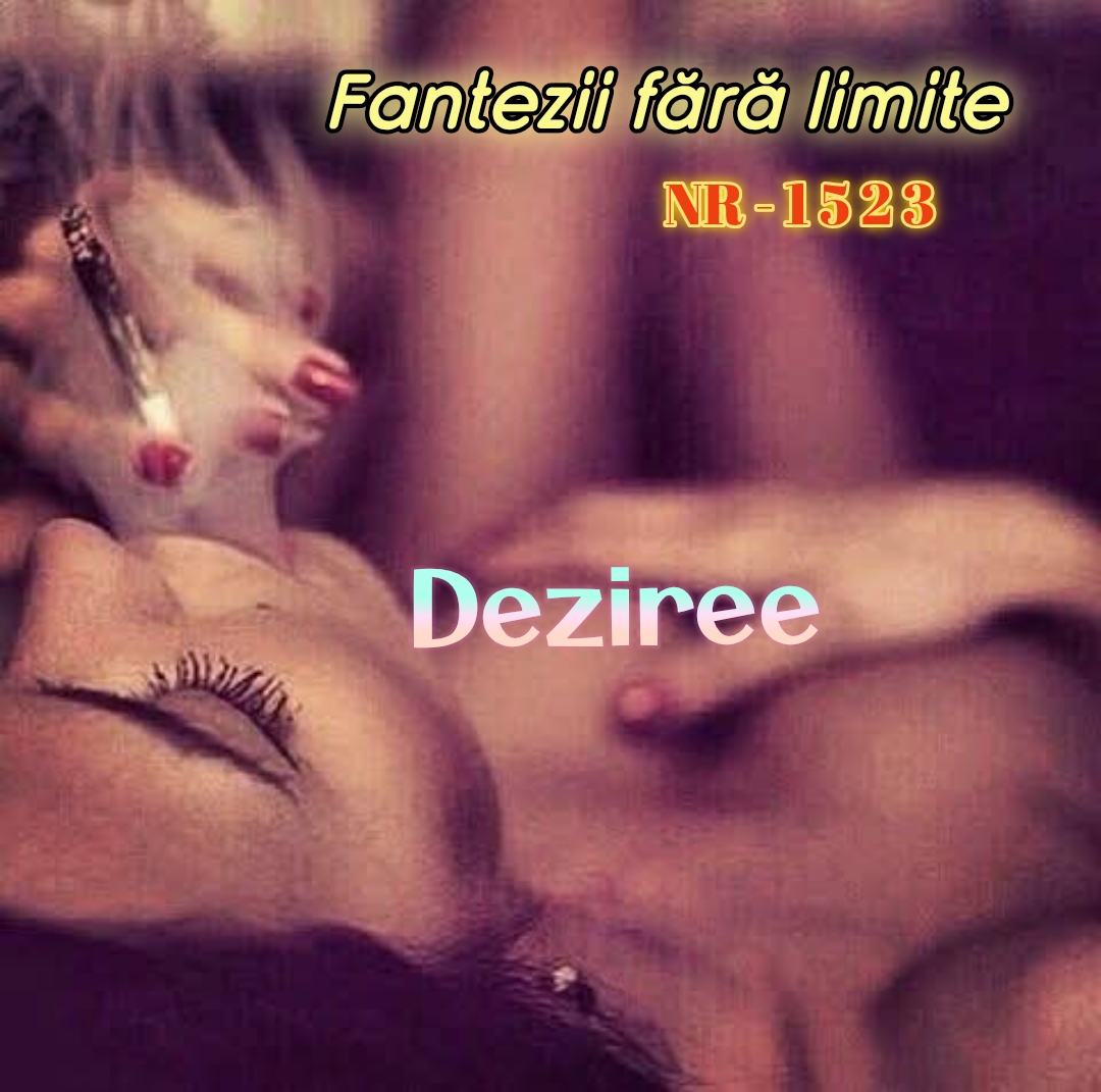 Escorte Sexy - Bucuresti - Deziree – Doar pentru tine !  Unele voci nu conduc.  Ele te urmează.  Pe Deziree.  net, fiecare conversație începe cu tine și se termină exact unde îți dorești.  Profită de oferta de minute internaționale direct pe site.   Nr 1523 – sună sau trimite SMS.  Spune-mi ce vrei… Și lasă-mă să fiu a ta în această seară ! Nu te las neterminat.   Pup