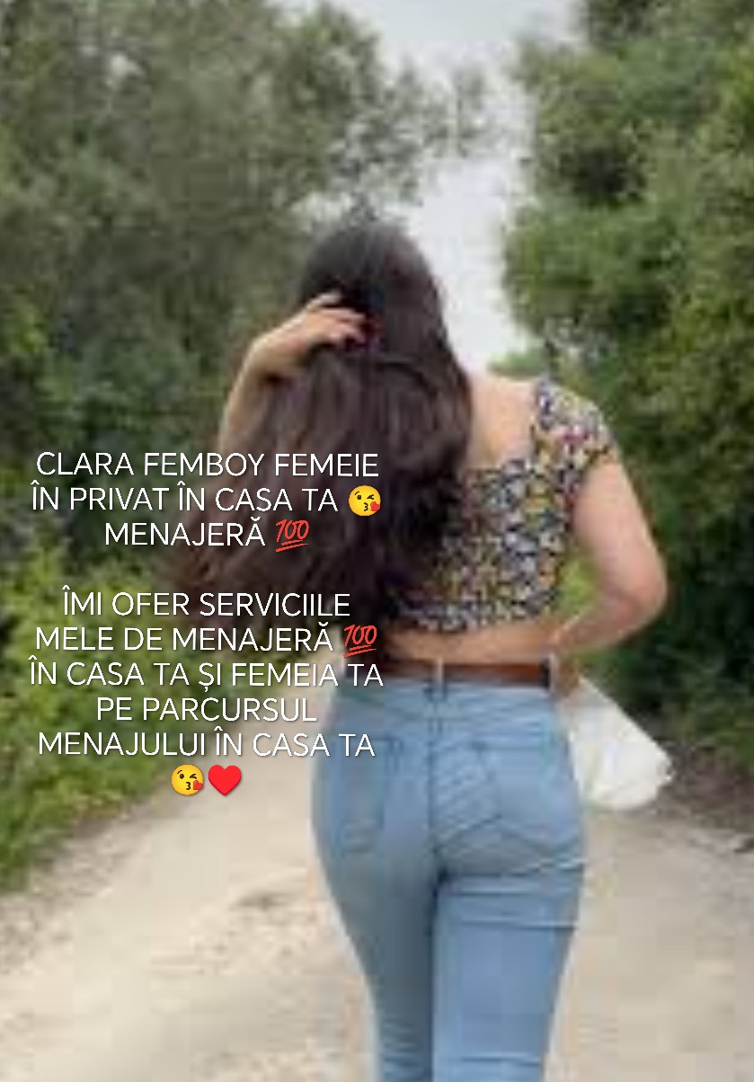 PITEȘTI - Escorta Sexy - Buna sunt 
CLARA FEMBOY FEMEIE ÎN PRIVAT ÎN CASA TA ???? MENAJER? ???? ÎN CASA TA ?I FEMEIA TA PE PARCURSUL MENAJULUI ÎN CASA TA ???? MENAJER? ???? DETALII WATAP DOAR MESAJE PUPICI DULCI ????????