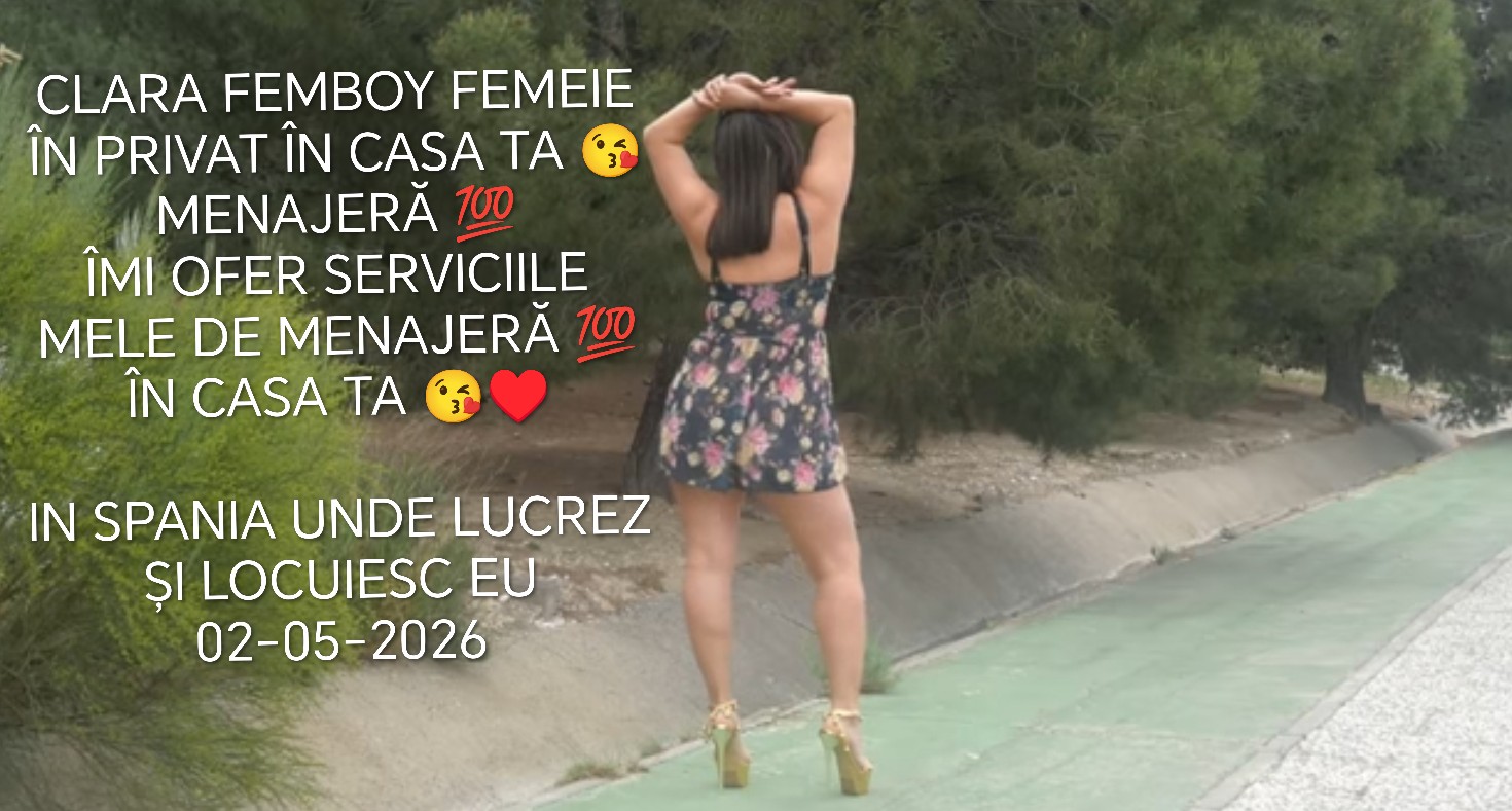 Pitești - Escorta Sexy - Buna 
Sunt CLARA FEMBOY FEMEIE ÎN PRIVAT ÎN CASA TA ???? MENAJER? ???? 
ÎMI OFER SERVICIILE MELE DE MENAJER? ÎN CASA TA ?I FEMEIA TA PE PARCURSUL MENAJULUI ÎN CASA TA ???? MENAJER? 
DETALII WATAP DOAR MESAJE PUPICI ????