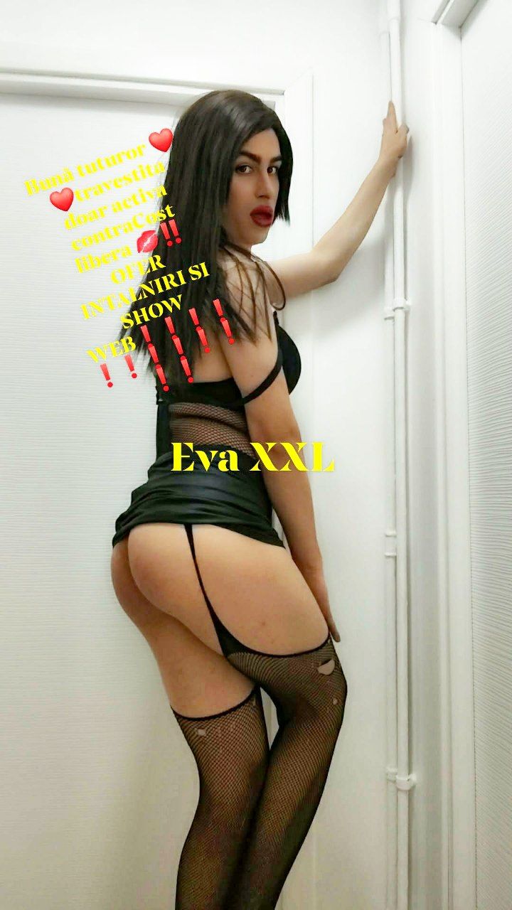 Bucuresti - Escorta Sexy - Eva XXL travestita activa accept si cupluri ofer si ShoWeb