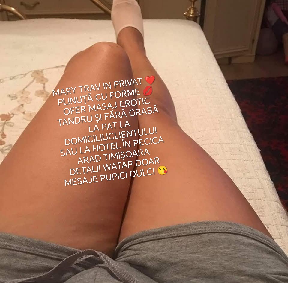 Pecica Arad - Escorta Sexy - MARY TRAV IN PRIVAT ?? PLINU?? CU FORME ???? OFER MASAJ EROTIC TANDRU ?I F?R? GRAB? LA PAT LA DOMICILIUCLIENTULUI SAU LA HOTEL ÎN PECICA ARAD TIMI?OARA 
DETALII WATAP DOAR MESAJE PUPICI DULCI ???? 
Detalii watap doar mesaj OK